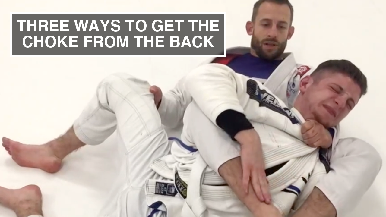 Three Ways To Get The Choke From The Back In Jiu Jitsu