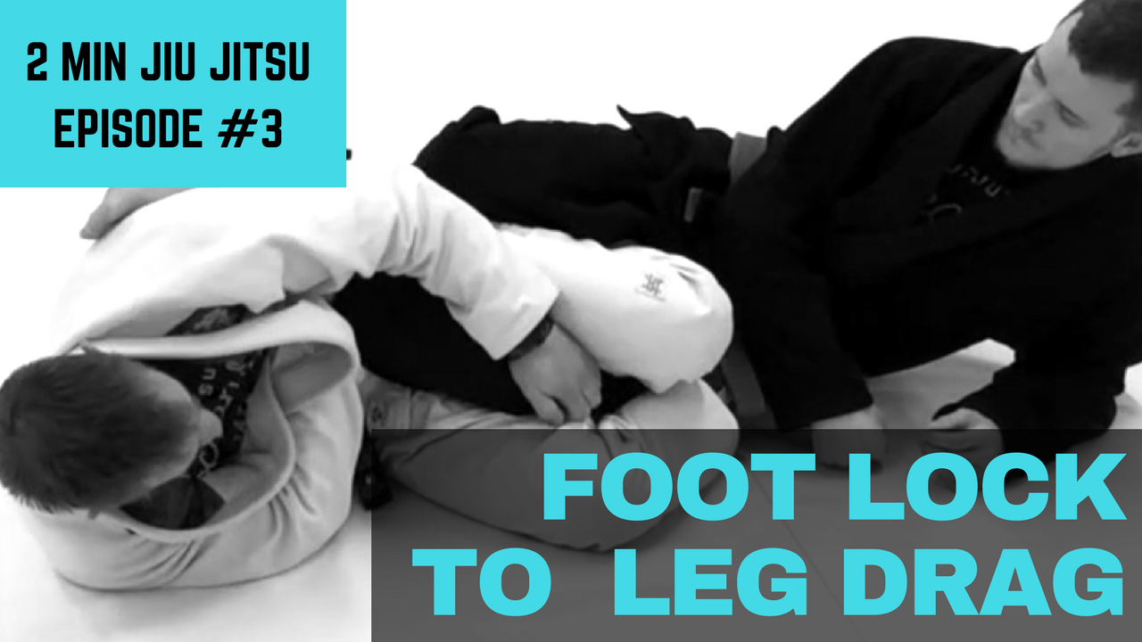 2 Minute Jiu Jitsu Ep.3: Foot Lock to Leg Drag