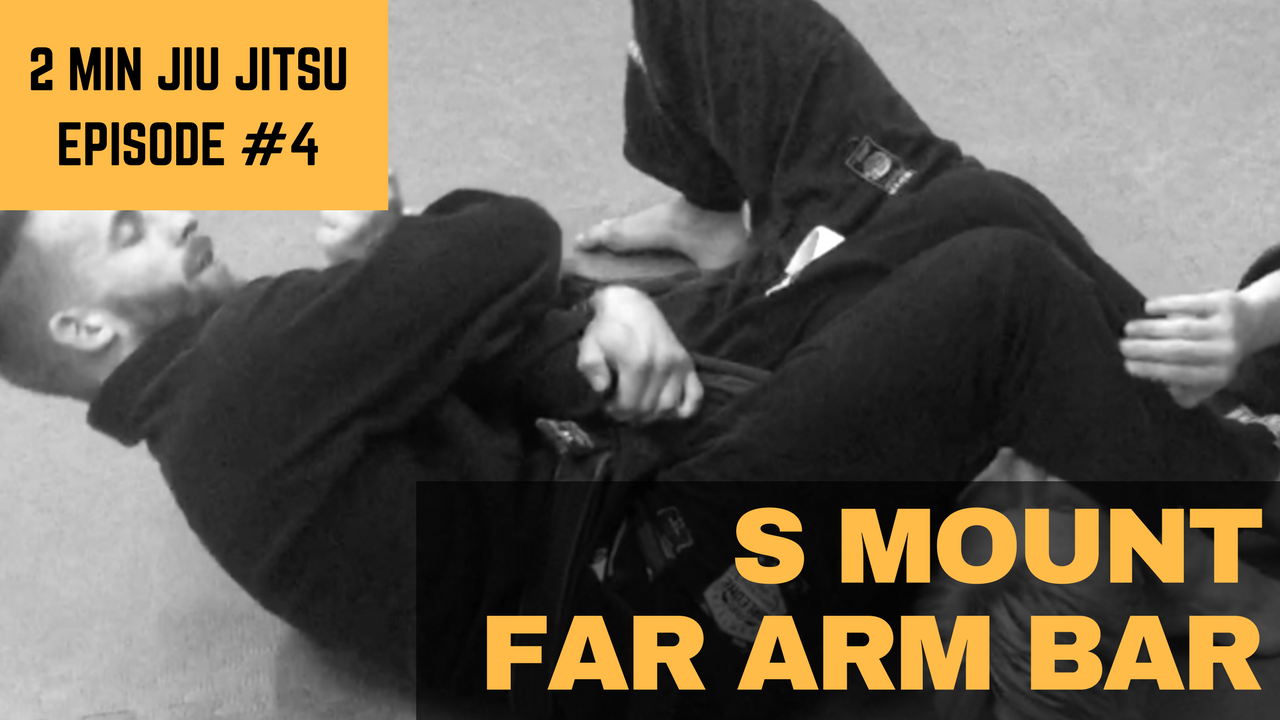 2 Minute Jiu Jitsu Ep 4: S Mount Far Arm Bar