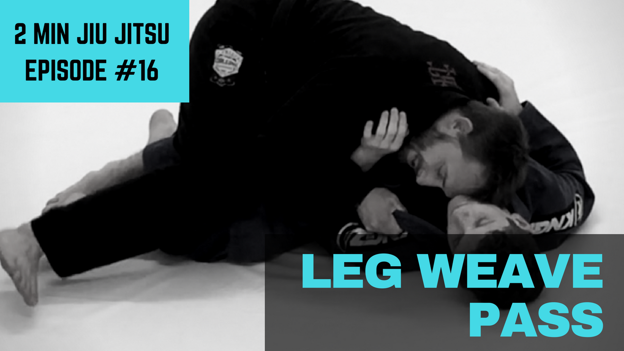 2 Minute Jiu Jitsu Ep.16: Leg Weave Pass