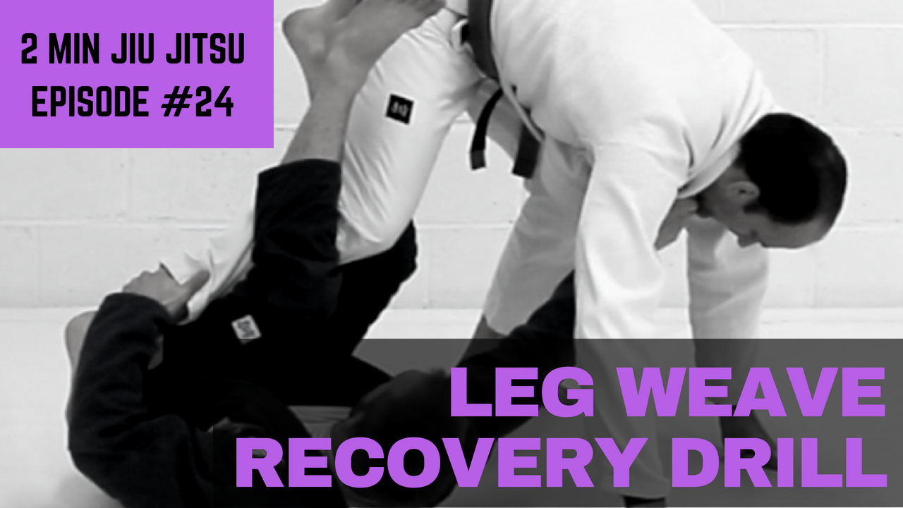 2 Minute Jiu Jitsu Ep 24: Leg Weave Recovery Drill