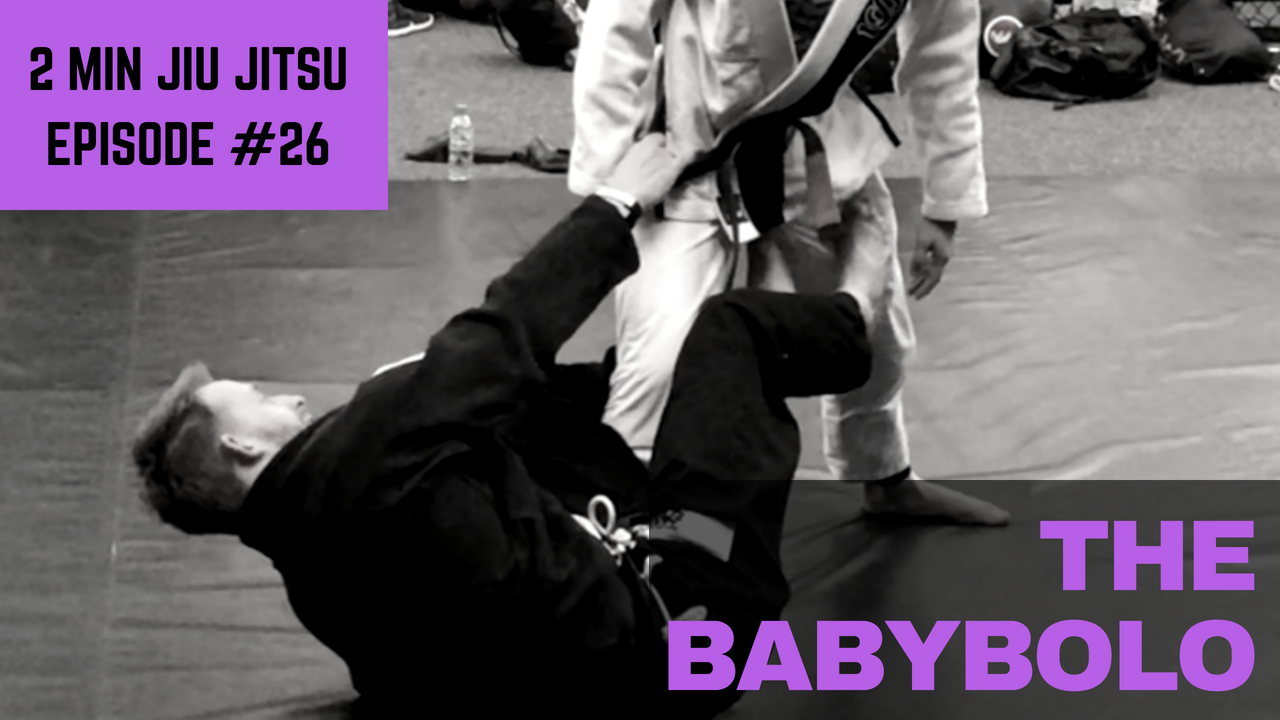 2 Minute Jiu Jitsu Ep 26: The Babybolo