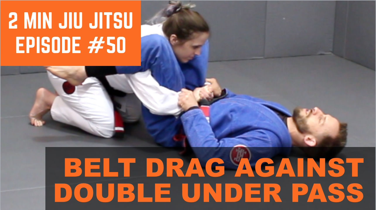 2 Minute Jiu Jitsu Ep.50: Belt Drag Against Double Under Pass