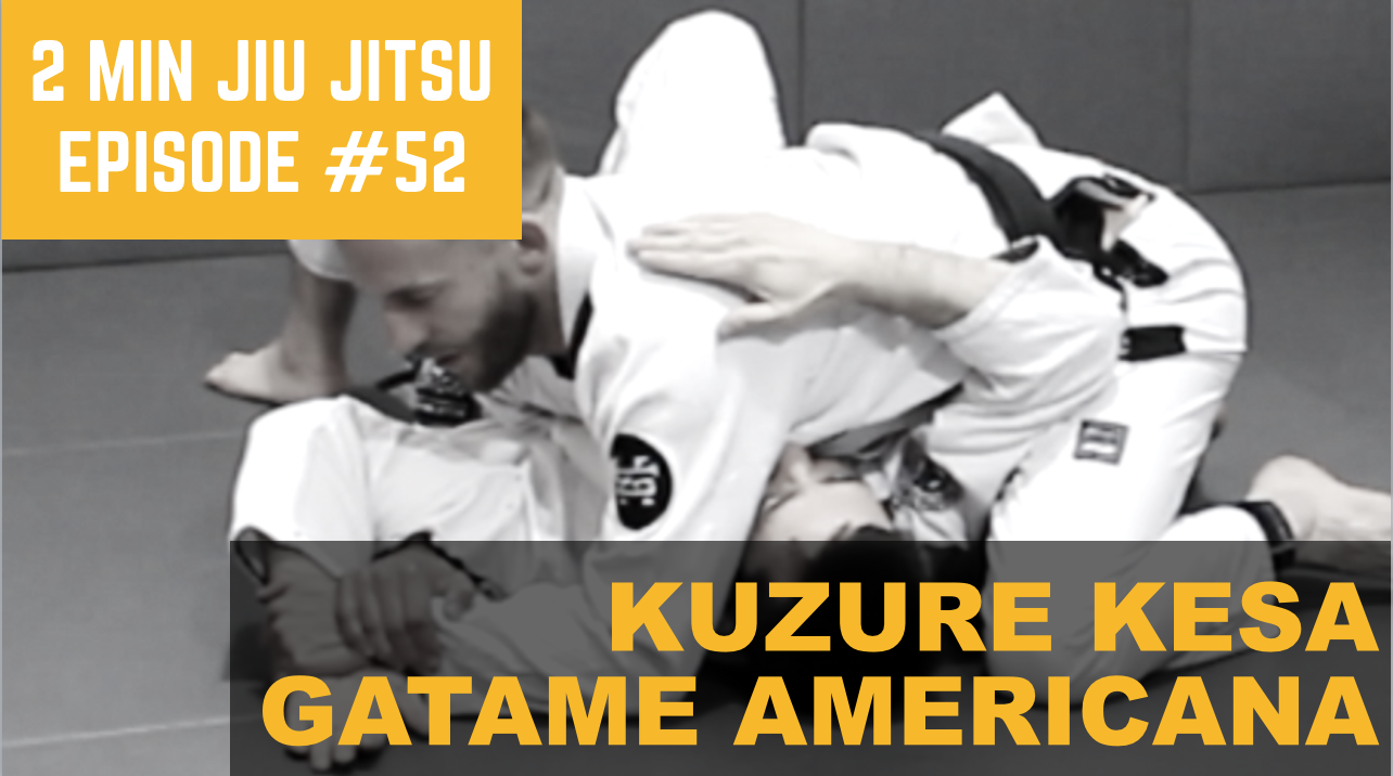 2 Minute Jiu Jitsu Ep 52: Kuzure Kesa Gatame Americana