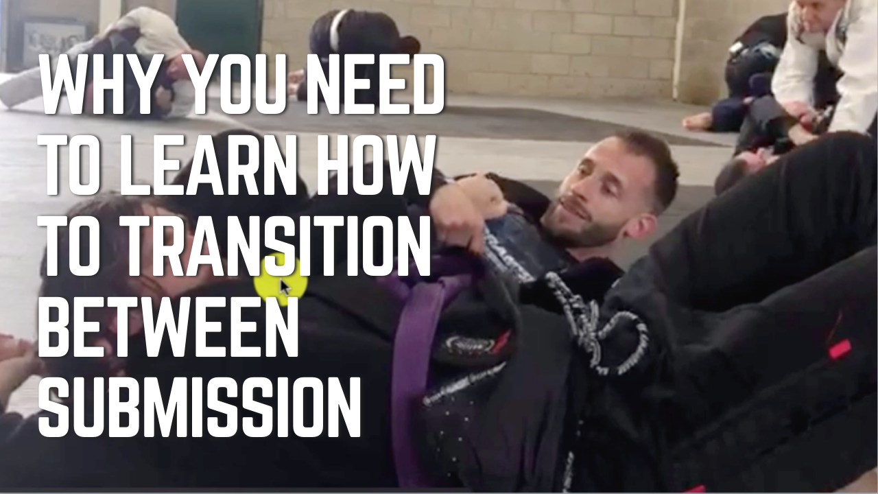Why you NEED to learn how to transition between submission