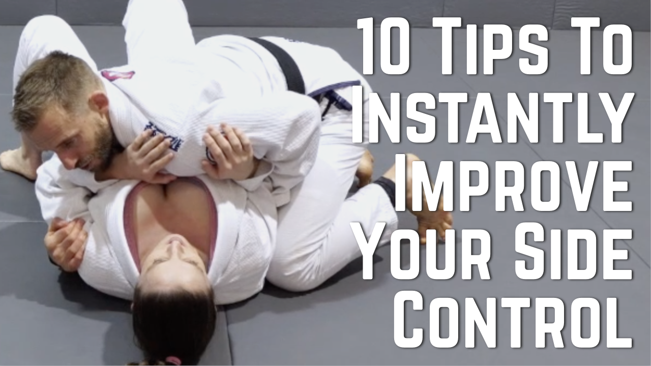 10 Tips To Instantly Improve Your Side Control